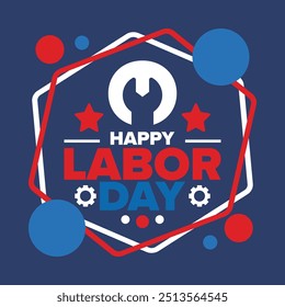 Happy Labor Day. Public federal holiday, celebrate annual in United States. American labor movement. Patriotic american elements. Poster, card, banner and background. Vector illustration