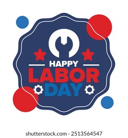 Happy Labor Day. Public federal holiday, celebrate annual in United States. American labor movement. Patriotic american elements. Poster, card, banner and background. Vector illustration