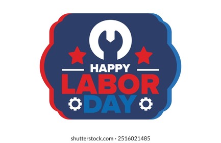 Happy Labor Day. Public federal holiday, celebrate annual in United States. American labor movement. Patriotic american elements. Poster, card, banner and background. Vector illustration