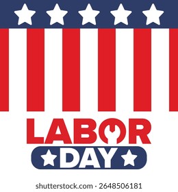 Happy Labor Day. Public federal holiday, celebrate annual in United States. American labor movement. Patriotic american elements. Poster, card, banner and background. Vector illustration