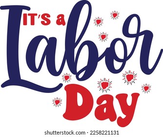 Happy Labor Day Red Blue Typographic Combination for Printing on Clothes and Home Decor Utensils. Patriotic Colorful Slogans and Quotes to Celebrate Labor Day. 