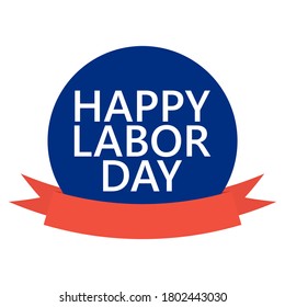 Happy Labor Day round banner with ribbon. Sticker illustration vector.