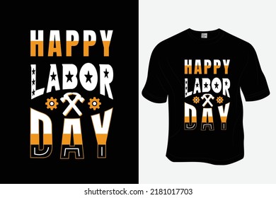 Happy Labor Day T Shirt Design, Ready to print for apparel, poster, illustration. Modern, simple, lettering.