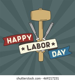 Happy labor day! Tape with the inscription encircle hammer and chisels.