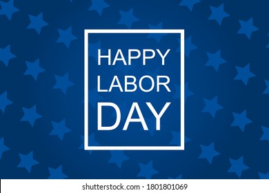 Happy labor day text in square box. American greeting poster. Labor holiday event. Blue background with stars. National holiday banner. Workers event. Happy holidays. Vector EPS 10