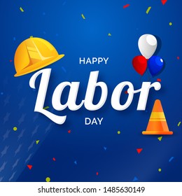 Happy Labor Day text with worker helmet, cone illustration and balloons on blue background. Can be used as poster or template design.