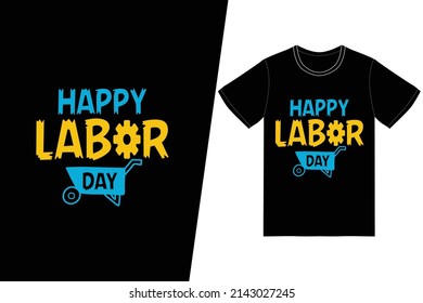 Happy labor day t-shirt design. Labor Day t-shirt design vector. For t-shirt print and other uses