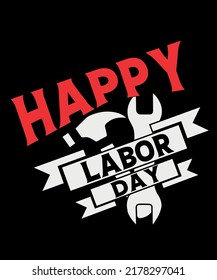 Happy Labor Day T-Shirt Design. Labor Day Print Template