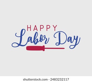 Happy Labor Day, Happy Labor Day T-shirt Design Template, Celebrate Labor Day Quotes, Calligraphy Graphic Design