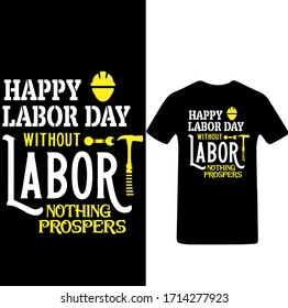 Happy Labor Day T-shirt Vector. Happy Labor Day Without Labor Nothing Prospers T-shirt.