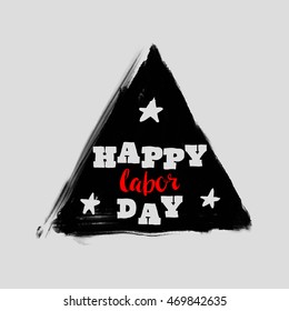 Happy Labor day typographic black and red design. Usable as letter banner, cards, posters, badge,label. Hand Lettering on grunge ink background. Black dirty decoration with text. Vector illustration.