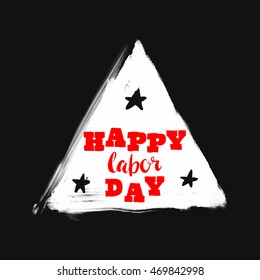 Happy Labor day typographic black and red design. Usable as letter banner, cards, posters, badge,label. Hand Lettering on grunge ink background. Black dirty decoration with text. Vector illustration.