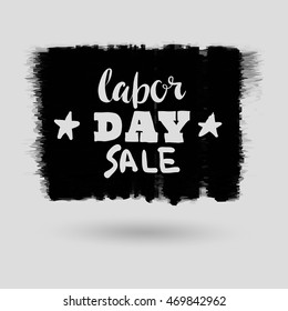 Happy Labor day typographic monochrome design. Usable as Labor day greeting cards, posters. Hand Lettering on grunge ink background. Black dirty decoration with text. Vector illustration.