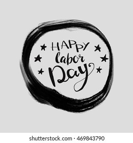Happy Labor day typographic monochrome design. Usable as Labor day letter banner, cards, posters. Hand Lettering on grunge ink background. Black dirty decoration with text. Vector illustration.