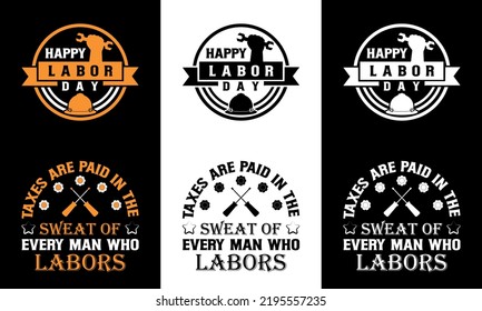 Happy labor day typography t shirt design and Taxes are paid in the sweet of every man who labors typography t shirt design
