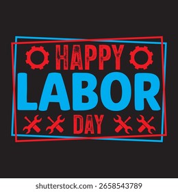 HAPPY LABOR DAY TYPOGRAPHY T-SHIRT DESIGN
 
