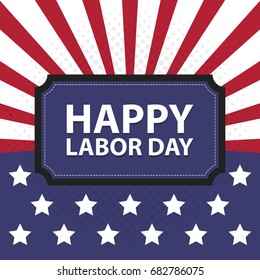 Happy Labor Day USA retro vintage poster with rays and stars. American flags patriotic background vector illustration.