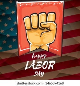 Happy labor day usa vector poster with strong orange fist isolated on usa flag background. vector happy american labor day background or greeting card with man hand.