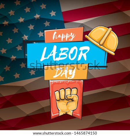 Happy labor day usa vector poster with strong orange fist isolated on usa flag background. vector happy american labor day background or greeting card with man hand.
