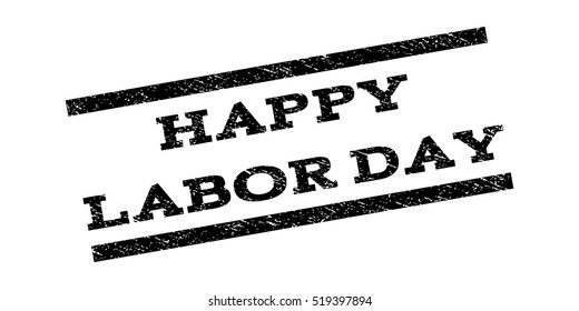 Happy Labor Day watermark stamp. Text tag between parallel lines with grunge design style. Rubber seal stamp with scratched texture. Vector black color ink imprint on a white background.