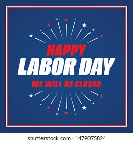 Happy Labor Day. We Will Be Closed. Vector Banner Sign Illustration Background.