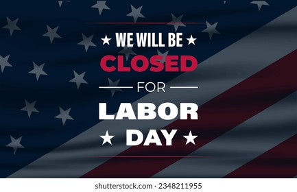 Happy Labor day with we will be closed text background vector illustration 