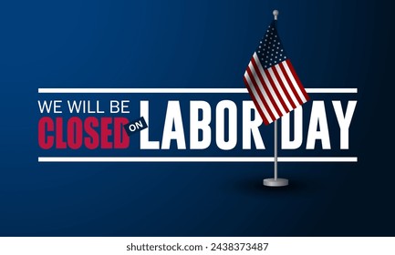 Happy Labor day with we will be closed text background vector illustration 