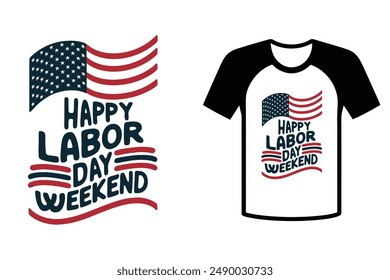 Happy Labor Day Weekend with American flag t-shirt design of Labor Day typography