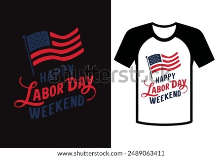 Happy Labor Day Weekend with a graphic t-shirt design of Labor Day, Typography.