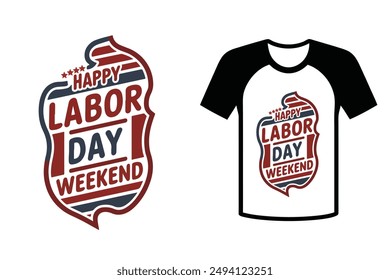 Happy Labor Day weekend typography t-shirt, vector illustration