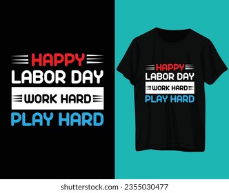 Happy labor day work hard play hard tshirt labor day