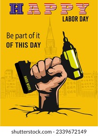 happy labor day, yellow background, united states flag, stars, hand holding drill, crack, motivational phrases, holiday