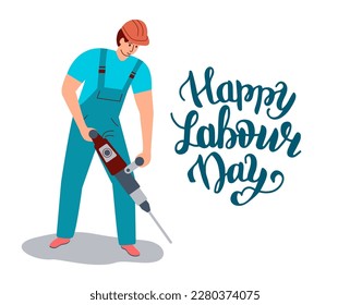 Happy Labour Day, gorgeous lettering for poster, flyers, and greeting card. Worker with a jackhammer.