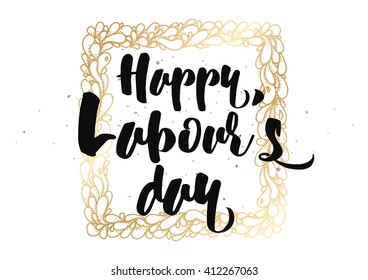 Happy Labour's day inscription. Greeting card with calligraphy. Hand drawn lettering quote design. Photo overlay. Typography for banner, poster or clothing design. Vector. Labor day.