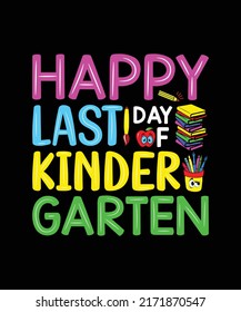 Happy last day of kindergarten t shirt design