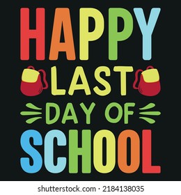 Happy Last Day of School (Back To School T-Shirt Design)