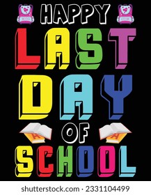 Happy Last Day Of School Back To School T shirt Print Template svg