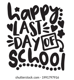 happy last day of school background inspirational positive quotes, motivational, typography, lettering design