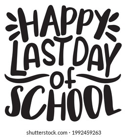 happy last day of school background inspirational positive quotes, motivational, typography, lettering design