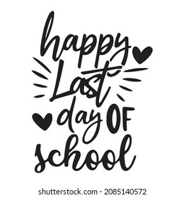 happy last day of school background inspirational quotes typography lettering design