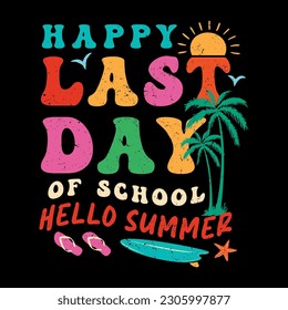 Happy Last Day of School Hello Summer, Graphic design print t-shirts fashion, illustration, vector, posters, cards, stickers, mug