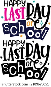 happy last day of school  inspirational positive quotes, motivational, typography, lettering background design