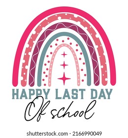 Happy Last Day of School Rainbow Funny design 