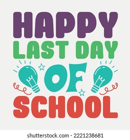 Happy Last Day of School Shirt For Teacher Student, Funny Last Day Of School T-shirt, End Of School Year, Goodbye School Hello Summer Shirt