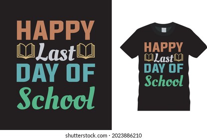 Happy Last Day Of School T shirt, teacher tee, apparel, vector illustration, graphic template, print on demand, textile fabrics, retro style, typography, vintage, teachers day t shirt design