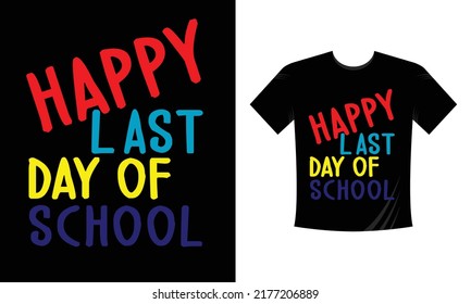 happy last day of school t shirt design vector svg back to school