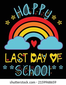 Happy Last Day Of School Teacher Student Graduation Summer T-Shirt Happy Last Day Of School Graduation Tee Rainbow Heart star Design