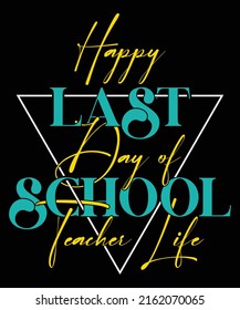 Happy Last Day Of School  Teacher Summer T-Shirt