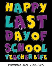 Happy Last day of School  Teacher Summer Colorful Cartton Lettering T-Shirt