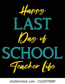 Happy Last Day Of School  Teacher Summer Typography T-Shirt